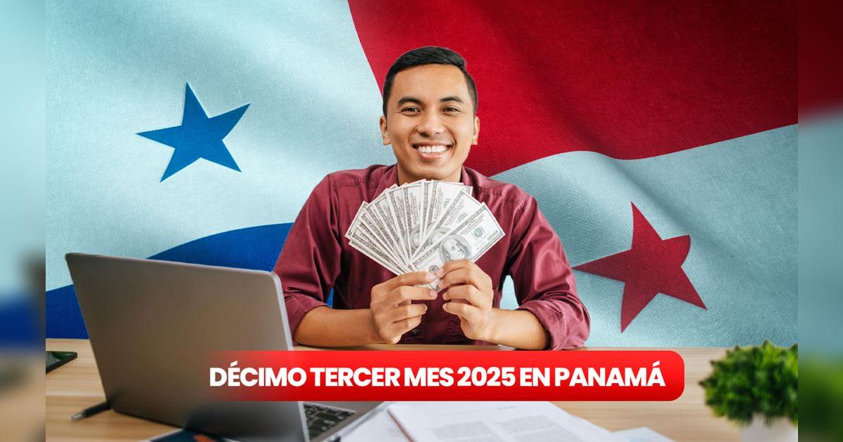 Confirman fecha de pago del Décimo Tercer Mes 2025 en Panamá ¿cuándo