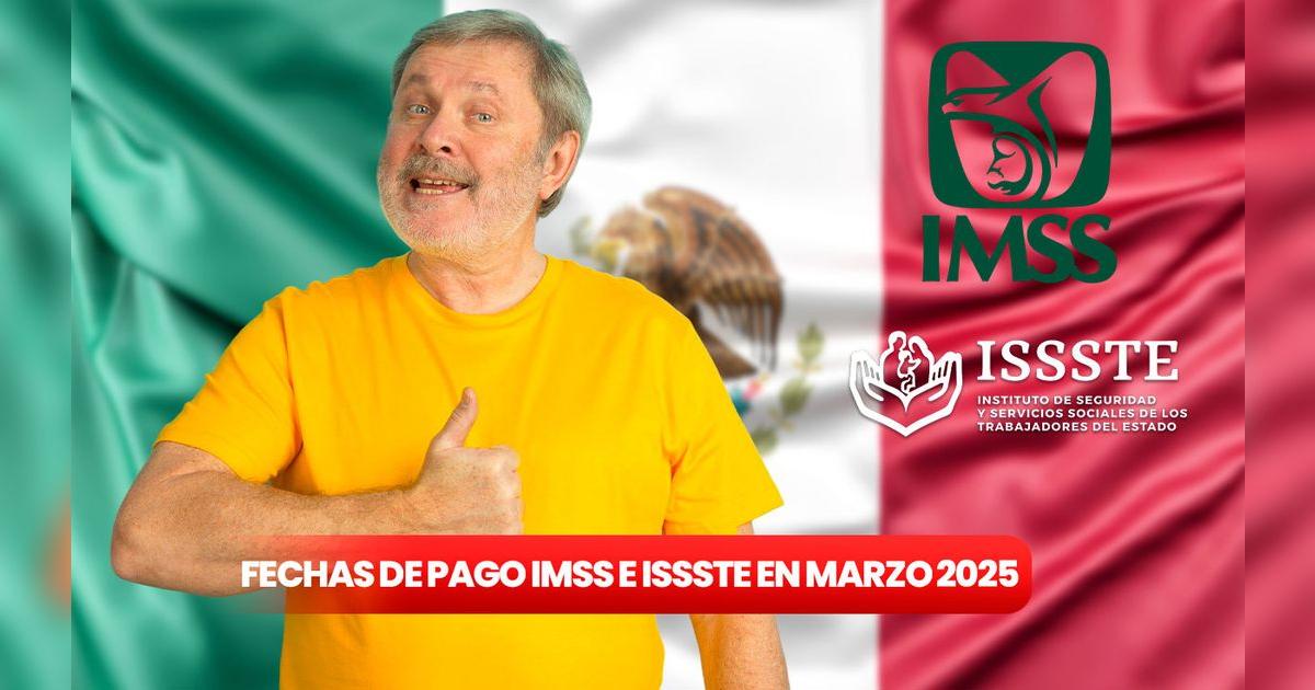 Confirman fecha de pago de la pensión IMSS e ISSSTE en marzo 2025 ...