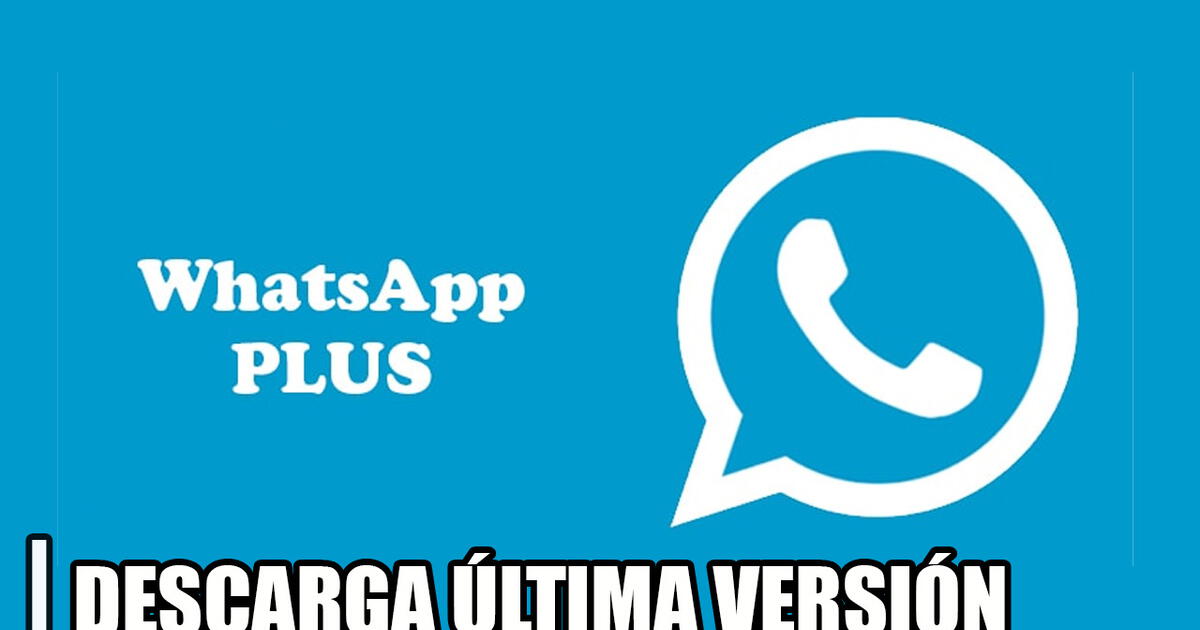 Whatsapp Plus Octubre 2022 Link Para Descargar E Instalar La Apk En Tu Smartphone Android 7555