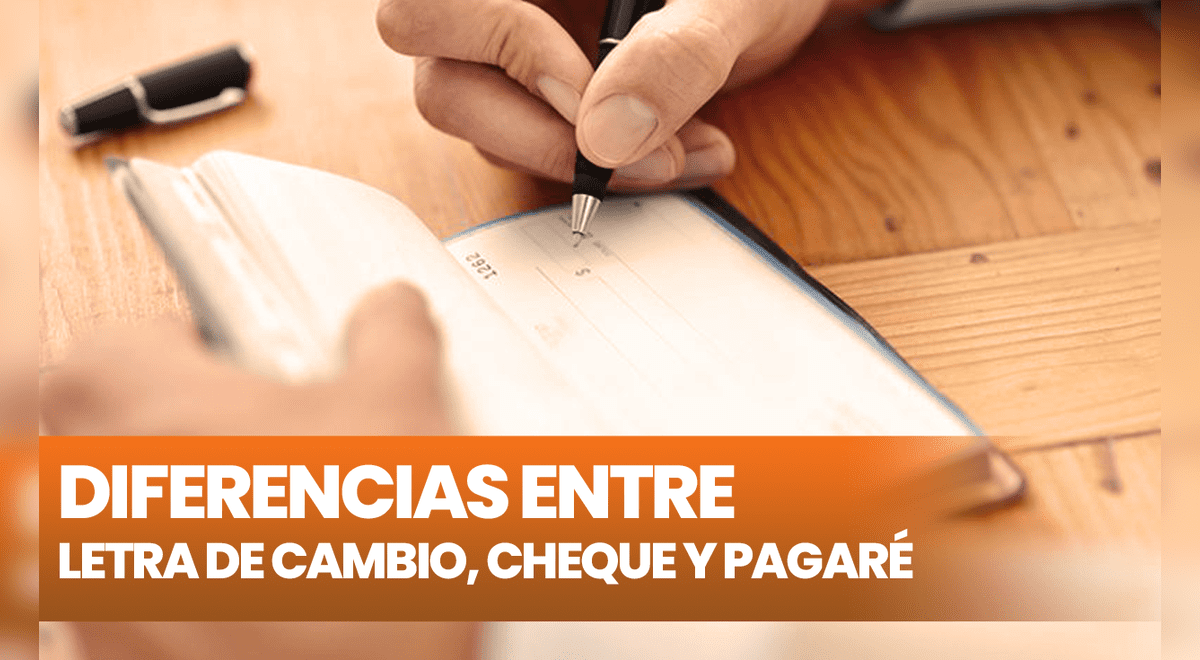 Conoce Las Diferencias Entre Letra De Cambio Cheque Y Pagaré Títulos