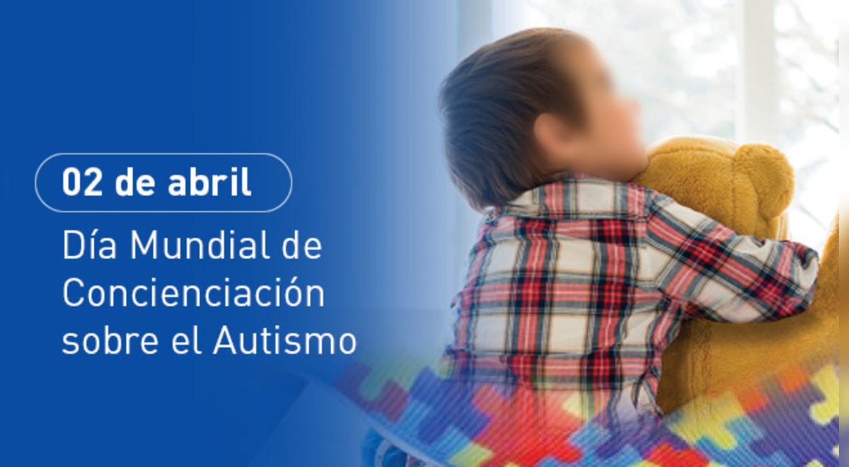 Día Mundial Del Autismo 2 De Abril ¿desde Cuándo Se Conmemora Y Por Qué Tea Día Mundial 