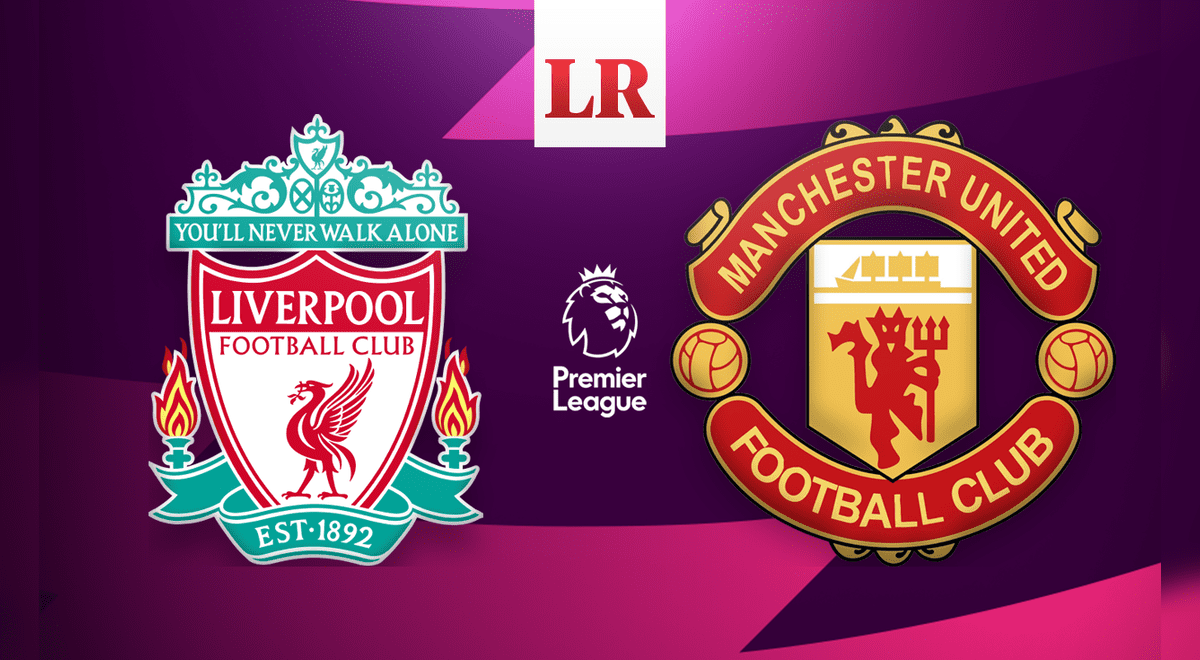 A qué hora juega Liverpool vs Manchester United, En Vivo, Premier League:  horario y link dónde ver partido de hoy liga inglesa por internet |  Deportes | La República