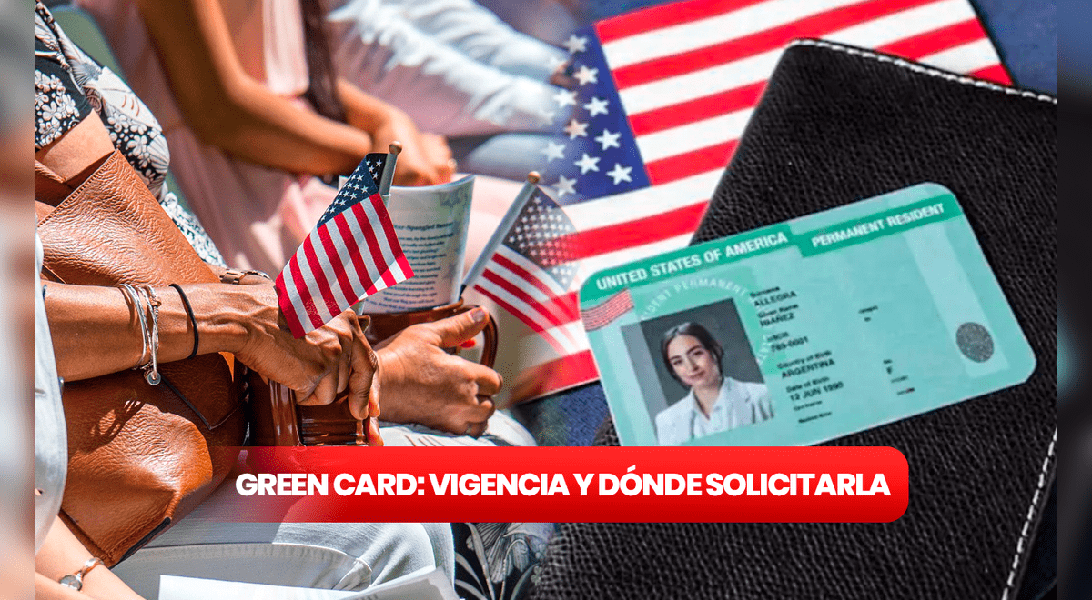 Green Card: Por Cuánto Tiempo Es Válida Una Tarjeta Verde Y Dónde Se ...