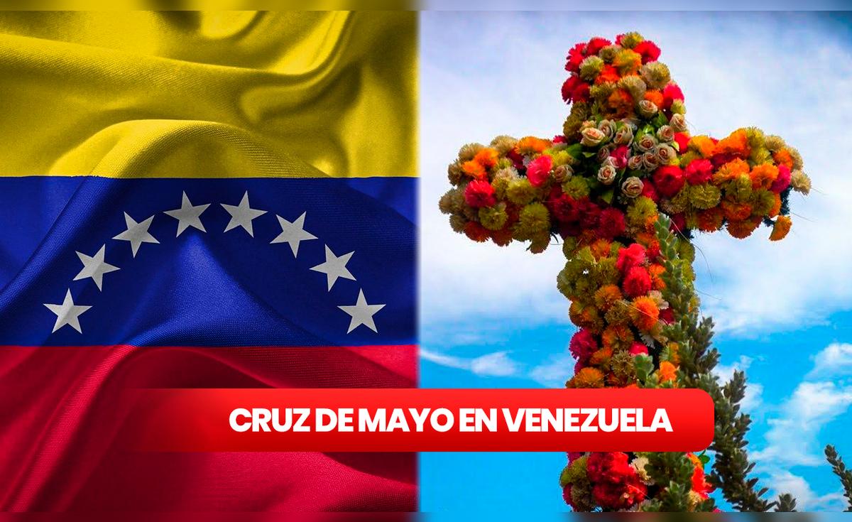 La Cruz de Mayo: ¿cuándo y cómo se celebra la Cruz de Mayo en Venezuela ...