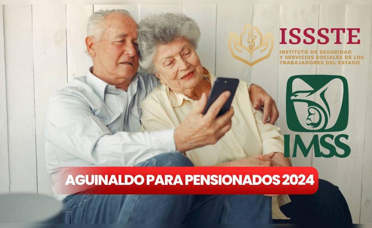PAGO de AGUINALDO para pensionados del IMSS e ISSSTE 2024: calendario ...