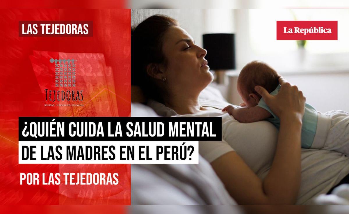 ¿Quién cuida la salud mental de las madres en el Perú?, por Las ...