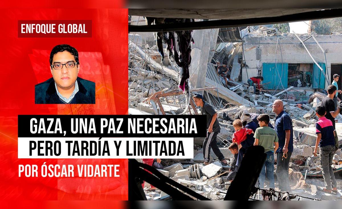 Gaza, una paz necesaria pero tardía y limitada, por Oscar Vidarte ...