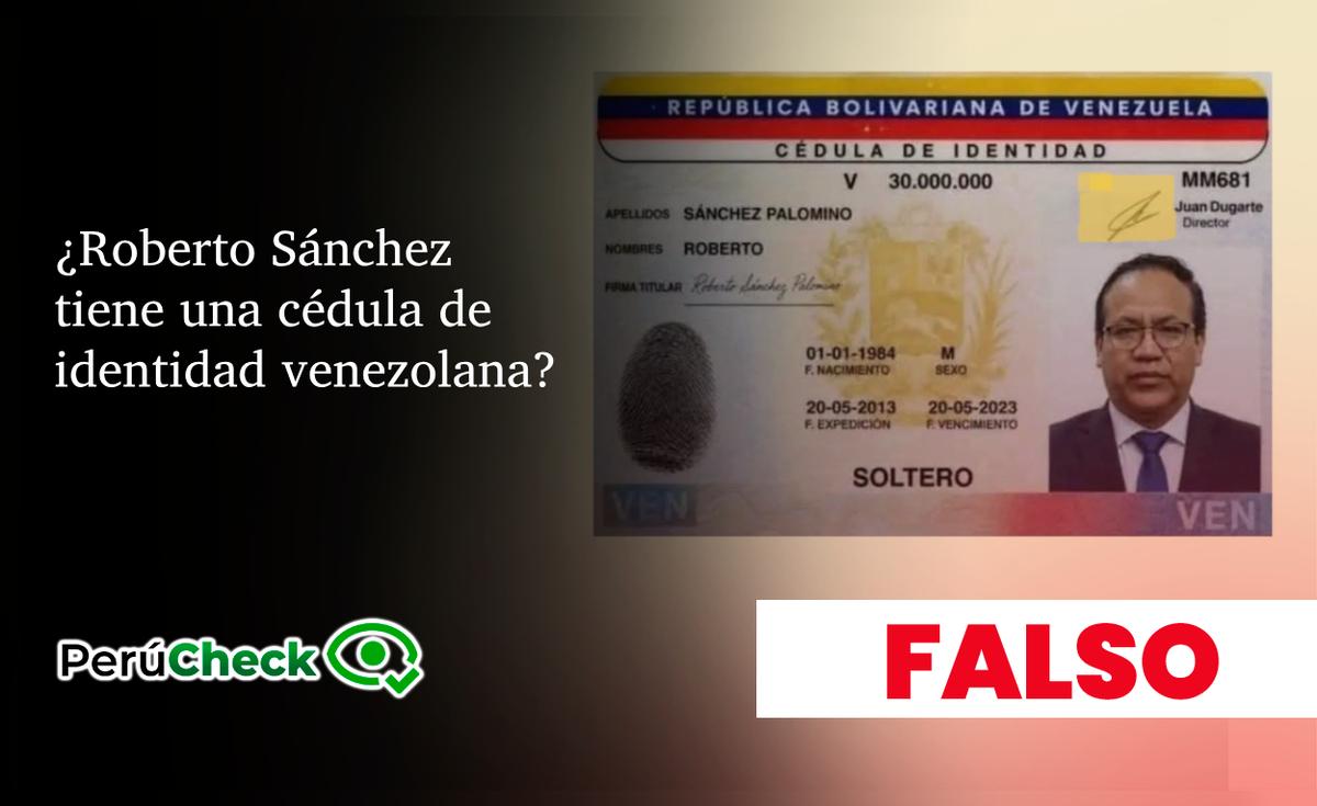 Es falsa la supuesta cédula de identidad venezolana de Roberto Sánchez ...