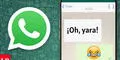 WhatsApp: ¿Qué quiere decir ‘yara’ y por qué la generación más joven lo usa tanto?