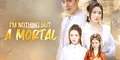 'Solo soy un simple mortal' completo en español: ¿cómo y dónde ver el drama chino online?