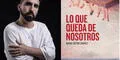 Conversatorio: Lo que queda de nosotros, una exploración de las relaciones tóxicas a partir de la novela de Diego Víctor Chávez