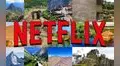 Netflix: 10 locaciones de la región que se usaron para sus producciones 