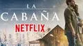 Netflix: la historia real detrás de La Cabaña, la película que conmueve a usuarios