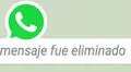 WhatsApp: descubre lo que decían los mensajes eliminados por tus contactos con este truco [FOTOS]