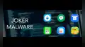 El regreso del ‘Joker’: peligroso virus es detectado en seis nuevas aplicaciones de Android