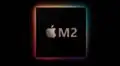 Apple M2: el nuevo chip ARM ya habría iniciado su producción en masa