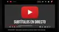 YouTube: actualización permite subtítulos automáticos en directo para todos los usuarios