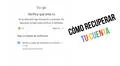 Cómo recuperar datos de mi cuenta Google si fue hackeada y qué hacer para que no pase otra vez