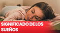 Significado de los sueños: ¿Qué significa cuando soñamos?
