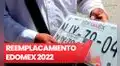 Reemplacamiento en Edomex 2022: costo y pasos para renovar la placa de tu vehículo