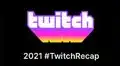 Twitch Recap 2021: ¿cómo saber quiénes fueron tus streamers favoritos del 2021?