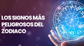 ¿Cuáles son los signos más peligrosos del zodiaco?