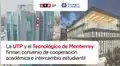 UTP y el Tecnológico de Monterrey firman convenio de cooperación académica e intercambio estudiantil