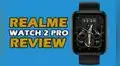 Realme Watch 2 Pro review: conoce lo bueno y lo malo del reloj inteligente
