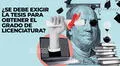 ¿Se debe exigir la tesis para obtener el grado de licenciatura?
