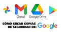 Gmail y Drive: ¿cómo hacer una copia de seguridad de toda tu cuenta de correo electrónico?