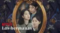 “Las hermanas” terminó en Corea del Sur: ¿cuándo sale el final en Netflix Latinoamérica?