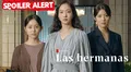 “Las hermanas”, FINAL EXPLICADO: ¿qué pasó con las protagonistas en el último capítulo del drama?