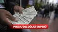 Precio del dólar hoy en el Perú: cuál es el tipo de cambio para este jueves 18 de mayo