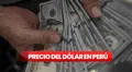 Precio de dólar HOY en Perú: ¿cuál es el tipo de cambio este martes 6 de junio?