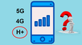 ¿Qué significa que la barra de señal de tu teléfono pase de 4G o 5G a una con el símbolo H +?