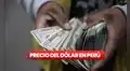 Precio del dólar en Perú HOY, sábado 12 de octubre: cotización del tipo de cambio en Sunat, bancos y más