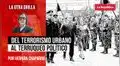 Del terrorismo urbano  al terruqueo político, por Hernán Chaparro