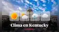 Clima de HOY en Estados Unidos: pronóstico del tiempo en Kentucky este 13 de enero, según NWS