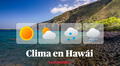 Clima de HOY en Estados Unidos: pronóstico del tiempo en Hawaii este 21 de diciembre, según NWS