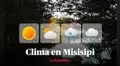 Clima de HOY en Estados Unidos: pronóstico del tiempo en Misisipi este 16 de noviembre, según NWS