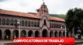 ¿Buscas trabajo? Municipalidad de Cusco lanza convocatoria laboral con más de 50 plazas disponibles