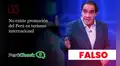Es falso que en el Perú no exista promoción turística internacional, como indica el plan de gobierno de Yonhy Lescano