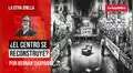 ¿El centro se reconstruye?, por Hernán Chaparro