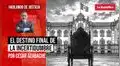 El destino final de la incertidumbre, por César Azabache Caracciolo