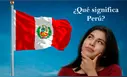 ¿Por qué nuestro país se llama Perú? No tiene que ver con el río Virú