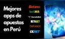 Mejores apps de apuestas para este año en Perú