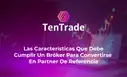 Las características que debe cumplir un bróker para convertirse en partner de referencia