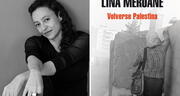 Lina Meruane: "Israel es una nación que desde su fundación cometió violencia enorme contra los palestinos"