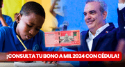 Consulta BONO A MIL 2024: verifica con CÉDULA si eres beneficiario de los RD$1.000 que entrega Luis Abinader