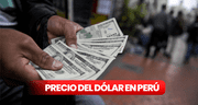 Precio del dólar en Perú HOY, sábado 7 de junio: ¿cuál es la cotización del tipo de cambio?